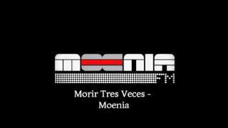 Morir Tres Veces - MOENIA (Letra)
