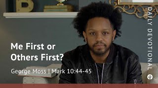 Me First or Others First | Mark 10:44–45 | Our Daily Bread Video Devotional