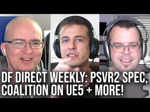 DF Direct Weekly #11: PSVR2 Spec Leak Analysis, Coalition on Unreal Engine 5, Nvidia RTX 3050 Ti