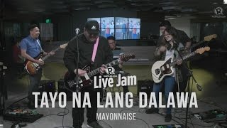 Mayonnaise - 'Tayo Na Lang Dalawa'