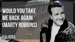 Relaxing Kalimba Music: Would You Take Me Back Again by Marty Robbins