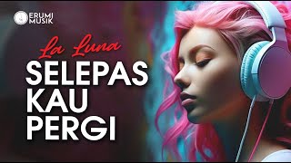 Download lagu Selepas Kau Pergi - La Luna (Cover Erumi) Lagu Trending | Versi Terbaru mp3 Download lagu Selepas Kau Pergi - La Luna (Cover Erumi) Lagu Trending | Versi Terbaru mp3
