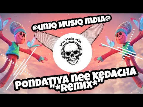 Uniq Musiq India - Pondatiya Nee Kedacha Remix