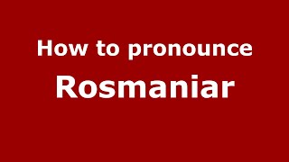 How to pronounce Rosmaniar