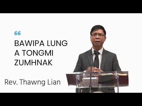 Rev. Thawng Lian "BAWIPA LUNG A TONGMI ZUMHNAK KAN HERH " (Daniel 3:17-18)