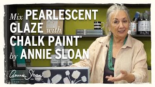 How to mix Pearlescent Glaze with Chalk Paint® by Annie Sloan