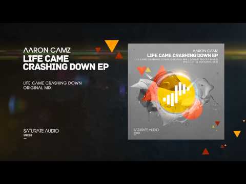 Aaron Camz - Life Came Crashing Down (Original Mix)