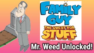 Mr. Weed Unlocked - Family Guy The Quest For Stuff (Last Character From the Last District!)
