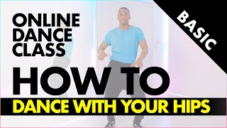 DANCE WITH YOUR HIPS | 6 THINGS YOU MUST KNOW