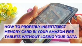 How to insert/eject memory card  properly in your Amazon fire tablets without losing your data.