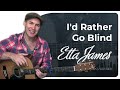 Id Rather Go Blind by Etta James  |  Guitar Lesson (2-chord song!)