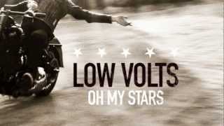 Low Volts // Knocked Me Over // Oh My Stars