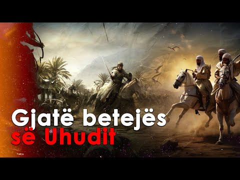 Gjate betejes se Uhudit - Cfare perjetuan muslimanet?