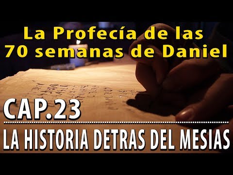 La profecía de las 70 semanas de Daniel CAP 23 La Historia detrás del Mesías