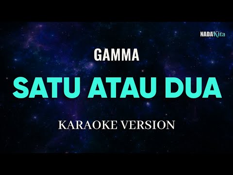 Gamma - Satu Atau Dua Karaoke Pop