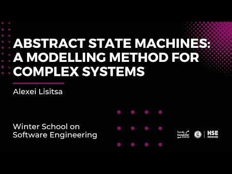 Abstract State Machines: a modelling method for complex systems, Alexei Lisitsa