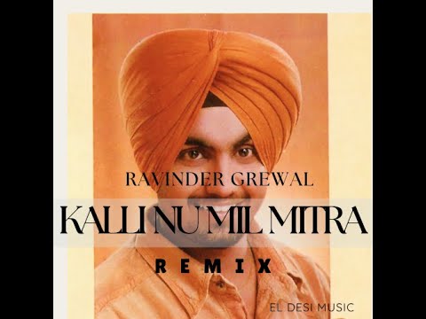KALLI NU MIL MITRA [REMIX] RAVINDER GREWAL X EL DESI MUSIC