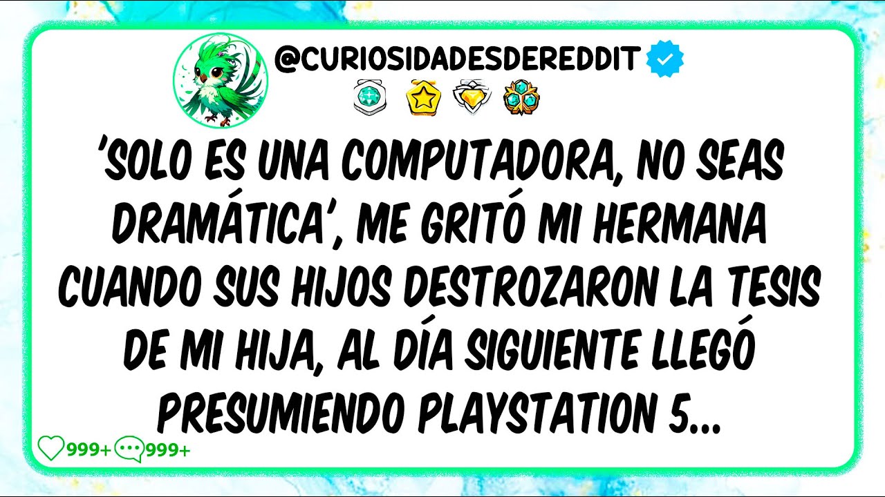 SOLO ES UNA COMPUTADORA NO SEAS DRAMÁTICA, me gritó mi hermana cuando sus hijos DESTROZARON la tesis