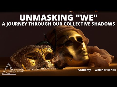 Damien Wynne -INTRO to  UNMASKING "WE": A JOURNEY THROUGH OUR COLLECTIVE SHADOWS