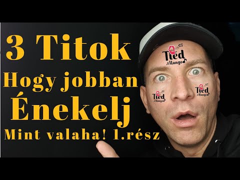 3 Titok Hogy Jobban Énekelj Mint Valaha. 1 rész