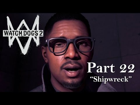 Watch Dogs 2 - Eye for an Eye: SHIPWRECK - Gameplay Walkthrough - Part 22 (PS4)