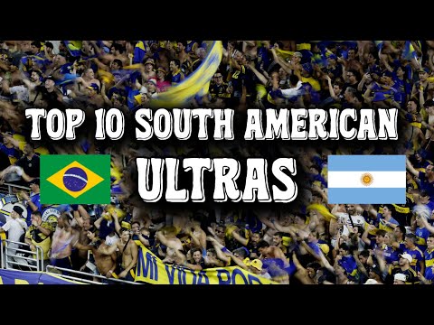 TOP 10 SOUTH AMERICAN ULTRAS