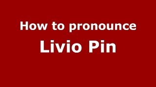 How to pronounce Livio Pin