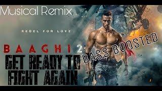 BASS BOOSTED: Get Ready To Fight Again| Baaghi 2 | Tiger | Disha | Musical Remix