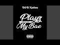 Playz With My Bae