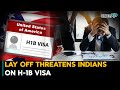 Lay off threatens Indians on H-1B Visa in the US