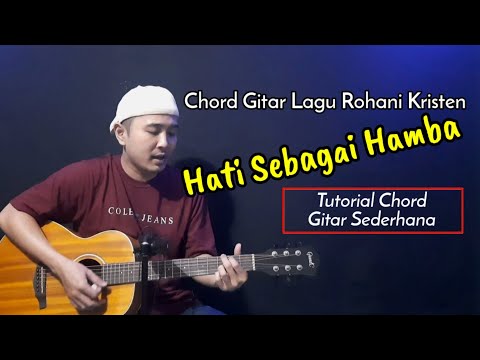Chord Gitar HATI SEBAGAI HAMBA | Lagu Rohani Kristen