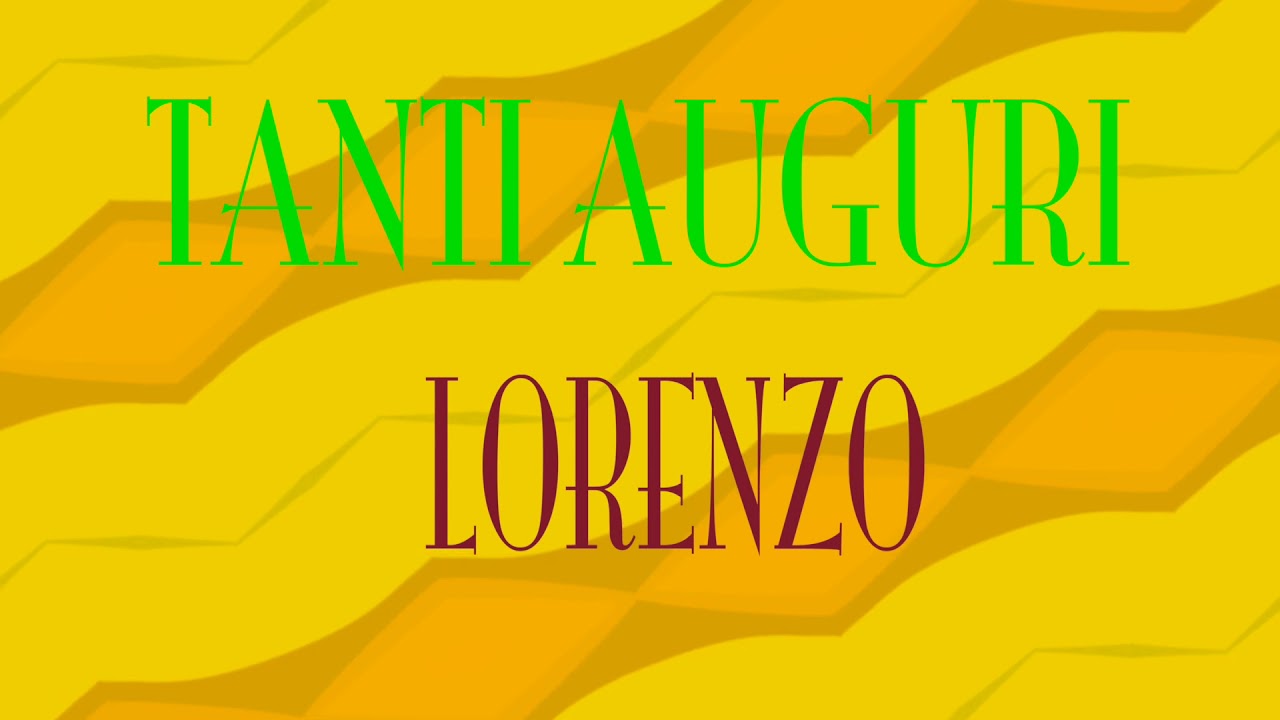 Tanti Auguri Lorenzo - Buon compleanno - Happy Birthday