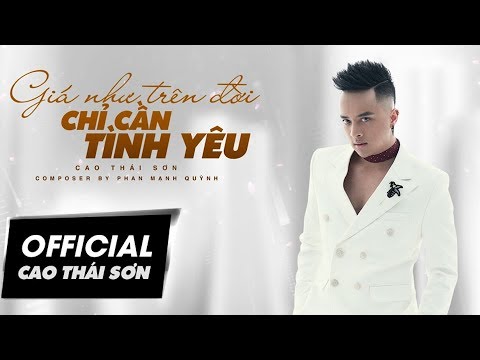 Giá như trên đời chỉ cần tình yêu - Cao Thái Sơn