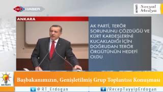 Başbakanımızın, AK Parti Genişletilmiş Grup Toplantısı Konuşması -1-