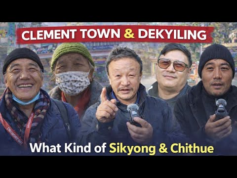 Lets Talk to the people of celmentown & Dekyiling what kind of Sikyong & Chithue they want ?