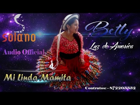 Betty▷Luz de America◄ Mi Linda Mamita Próximamente - Solano Records 2018