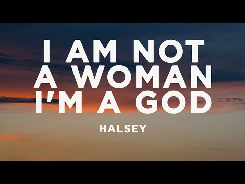 Halsey - I am not a woman, I'm a god (Lyrics)