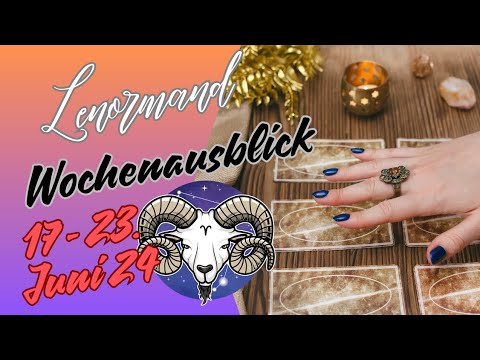 Wochenausblick 17. - 23.06.2024 💫 Sternzeichen Widder ♑️