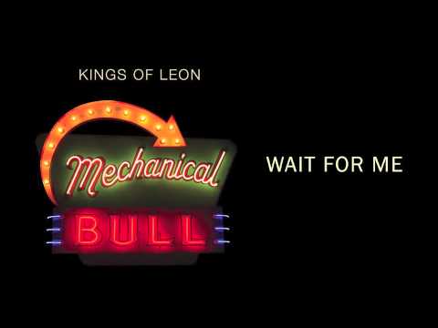 Wait For Me - Kings of Leon (Audio)