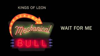 Wait For Me - Kings of Leon (Audio)