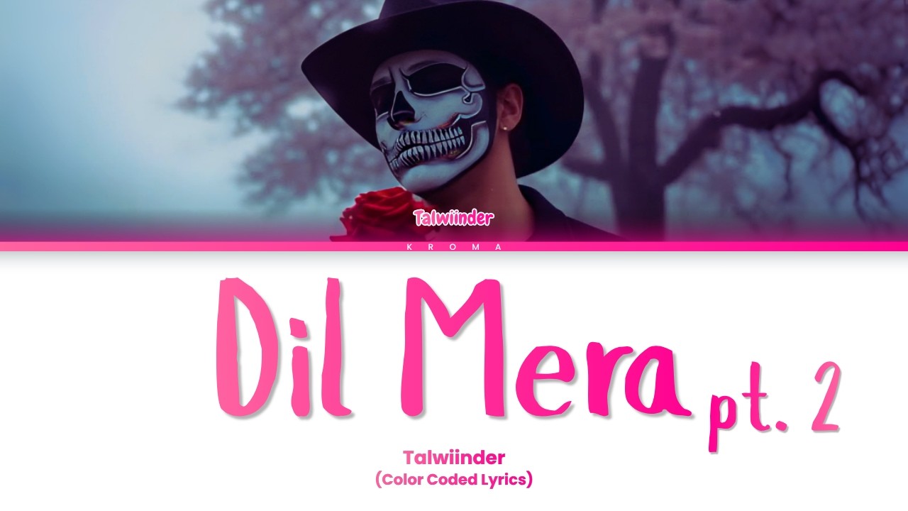 Dil Mera Pt. 2 Lyrics – Talwiinder
