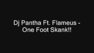 Dj Pantha Ft Flameus One Foot Skank