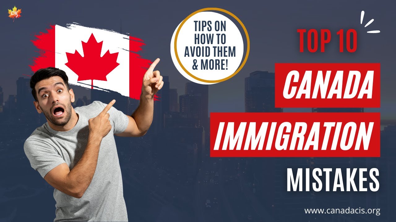 10 Top Canada Immigration Mistakes How to Avoid Them