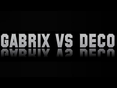 REVANCHE || GABRIX VS DECO
