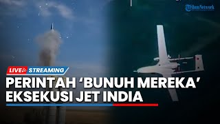 LIVE Perintah untuk Pilot Pakistan Eksekusi Jet India hingga Amarah India ke Trump