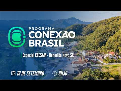 Conexão Brasil - Especial CEESAM - Benedito Novo SC | Programa Completo