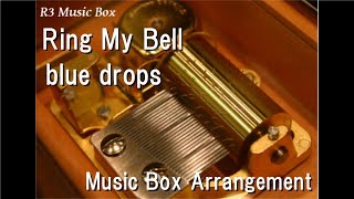 Ring My Bell/blue drops [Music Box] (Anime "Heaven's Lost Property" OP)