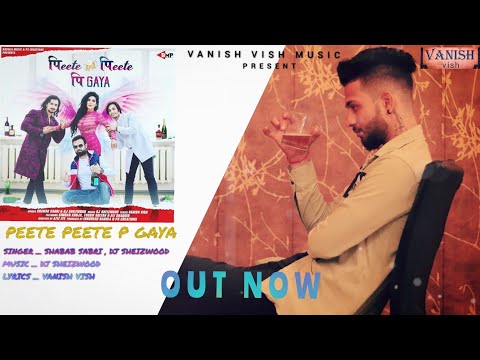 Remix Song Dj Mix _ Peete Peete P Gaya _ Shabab Sabri and Dj Sheizwood / Vanish Vish / main sharabi