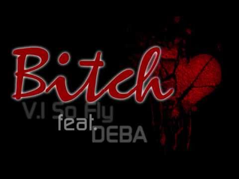 DEBA feat. V.I. So Fly - BITCH (Exclusive Track)