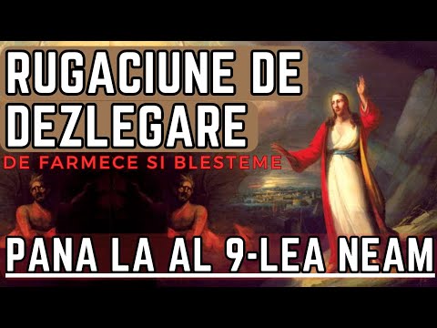 Rugaciune de DEZLEGARE pana la AL 9-LEA NEAM de FARMECE SI BLESTEME - Deosebit de puternica